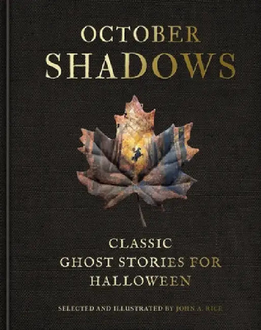 October Shadows: Classic Ghost Stories for Halloween (Deluxe Illustrated Horror Anthology) by Rice, John A.