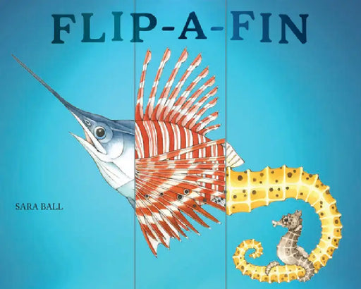 Flip-A-Fin: Make Your Own Wacky Sea Creature! (Mix-And-Match Board Books) by Sara Ball