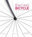 The Racing Bicycle: Design, Function, Speed by Richard Moore