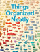 Things Organized Neatly: The Art of Arranging the Everyday by Austin Radcliffe