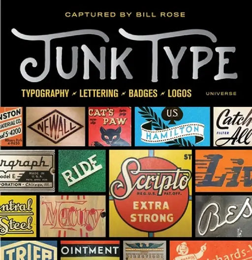Junk Type: Typography - Lettering - Badges - Logos by Rose, Bill