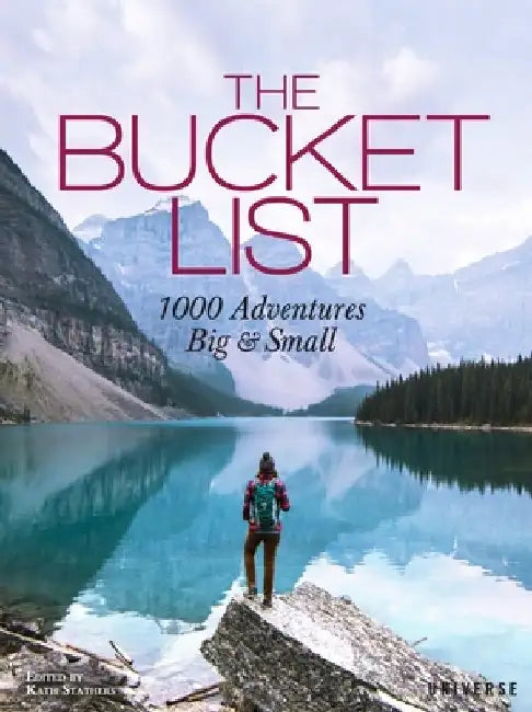The Bucket List: 1000 Adventures Big & Small by Kath Stathers