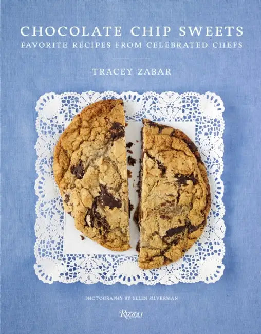 Chocolate Chip Sweets: Celebrated Chefs Share Favorite Recipes by Tracey Zabar, Ellen Silverman