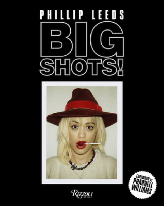 Big Shots!: Polaroids from the World of Hip-Hop and Fashion by Phillip Leeds, Pharrell Williams