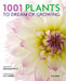 1001 Plants to Dream of Growing by Liz Dobbs