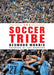 The Soccer Tribe by Desmond Morris