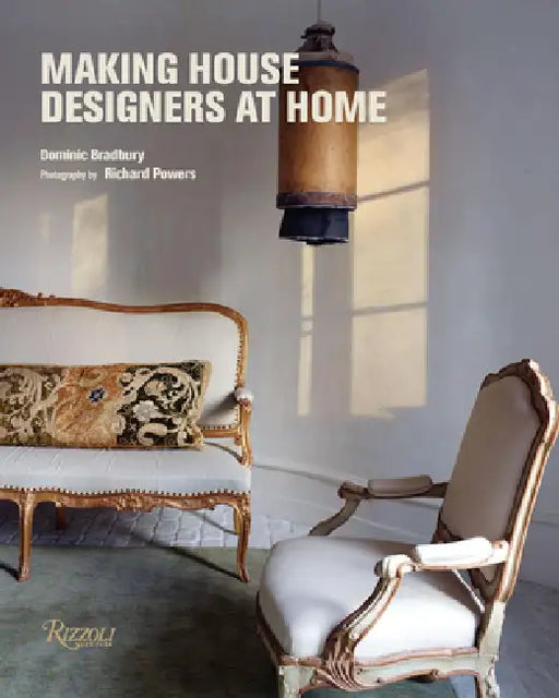 Making House: Designers at Home by Dominic Bradbury, Richard Powers