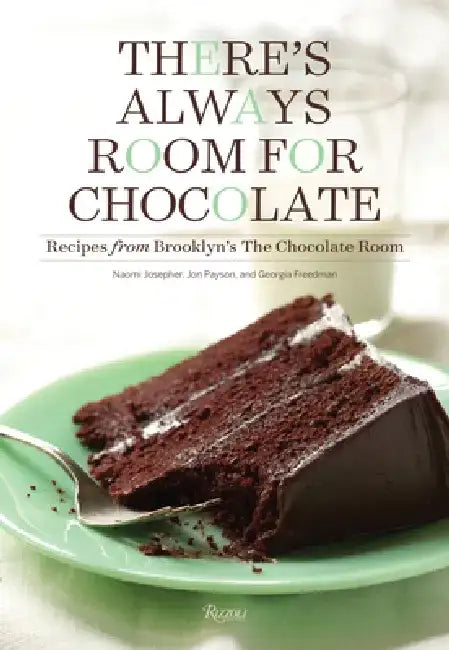 There's Always Room for Chocolate: Recipes from Brooklyn's the Chocolate Room by Naomi Josepher