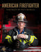 American Firefighter by Paul Mobley, Joellen Kelly, National Fallen Firefighters Foundation