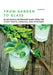 From Garden to Glass: 80 Botanical Beverages Made from the Finest Fruits, Cordials, and Infusions by David Hurst