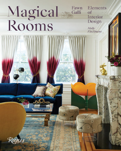 Magical Rooms: Elements of Interior Design by Fawn Galli, Molly Fitzsimons