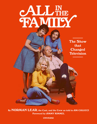 All in the Family: The Show That Changed Television by Norman Lear