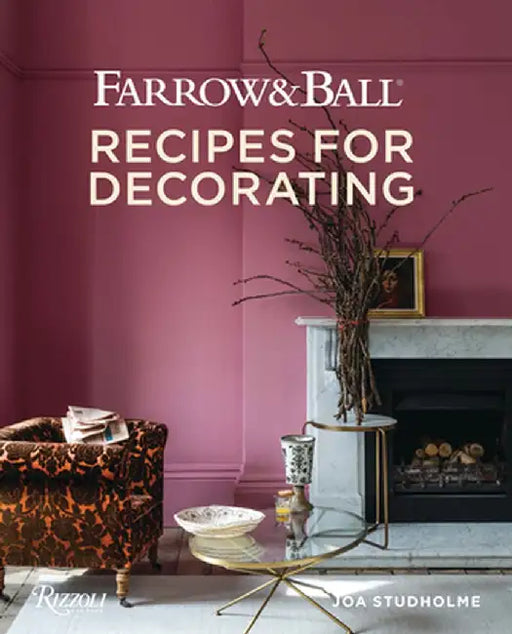 Farrow and Ball: Recipes for Decorating by Joa Studholme