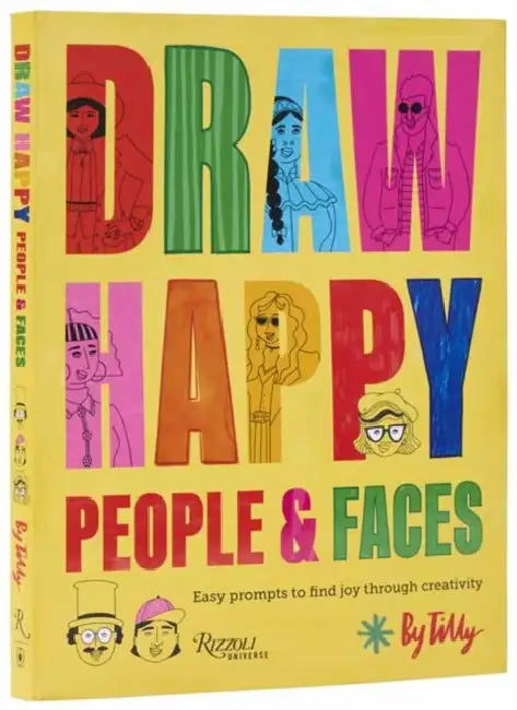 Draw Happy: People and Faces: Easy Prompts to Find Joy Through Creativity by Tilly