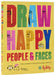 Draw Happy: People and Faces: Easy Prompts to Find Joy Through Creativity by Tilly