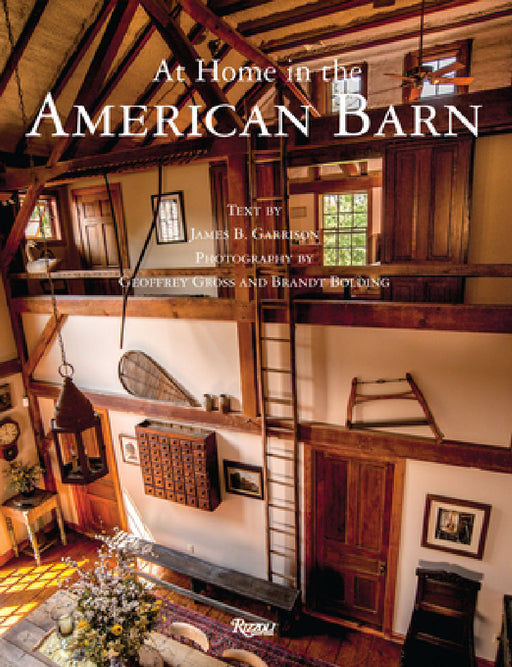 At Home in the American Barn by James B. Garrison, Geoffrey Gross, Brandt Bolding