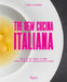 The New Cucina Italiana: What to Eat, What to Cook, and Who to Know in Italian Cuisine Today by Laura Lazzaroni