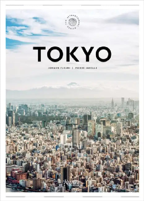 Tokyo: The Extraordinary Guide: An Insider Tour of Art, Food, and Culture by Johann Fleuri