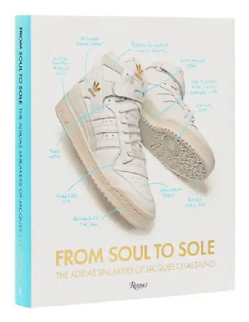 From Soul to Sole: The Adidas Sneakers of Jacques Chassaing by Jacques Chassaing Chassaing
