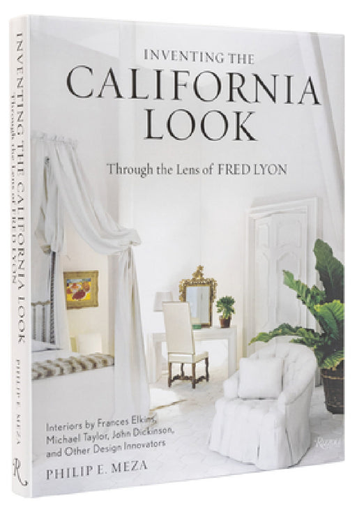 Inventing the California Look: Interiors by Frances Elkins, Michael Taylor, John Dickinson, and Other Design in Novators by Philip E. Meza, Fred Lyon, Jared Goss