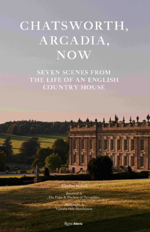 Chatsworth, Arcadia Now: Seven Scenes from the Life of an English Country House by John-Paul Stonard, The Duke and Duchess of Devonshire, Victoria Hely-Hutchinson