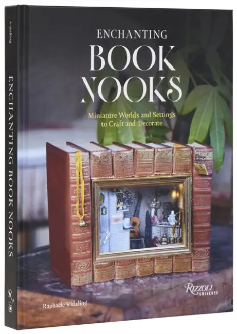 Enchanting Book Nooks: Miniature Worlds and Settings to Craft and Decorate by Raphaële Vidaling