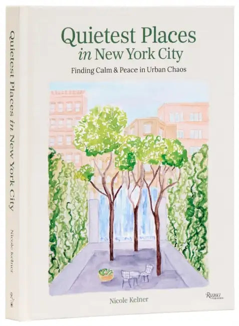 Quietest Places in New York City: Finding Calm & Peace in Urban Chaos by Nicole Kelner