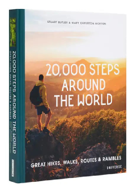 20,000 Steps Around the World: Great Hikes, Walks, Routes, and Rambles by Stuart Butler, Mary Caperton Morton
