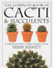 The Complete Book of Cacti & Succulents: The Definitive Practical Guide to Culmination, Propagation, and Display by Terry Hewitt
