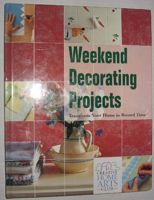 Weekend Decorating Projects: Transform Your Home in Record Time by G. Moore