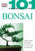 101 Essential Tips: Bonsai: Breaks Down the Subject Into 101 Easy-To-Grasp Tips by Harry Tomlinson