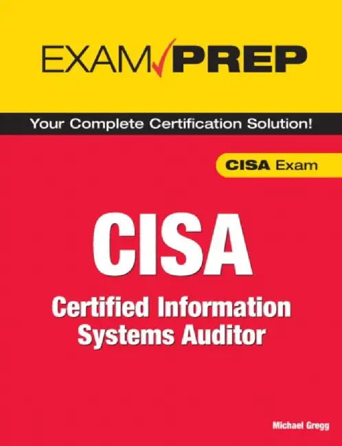 Exam Prep Cisa: Certified Information Systems Auditor by Michael Gregg