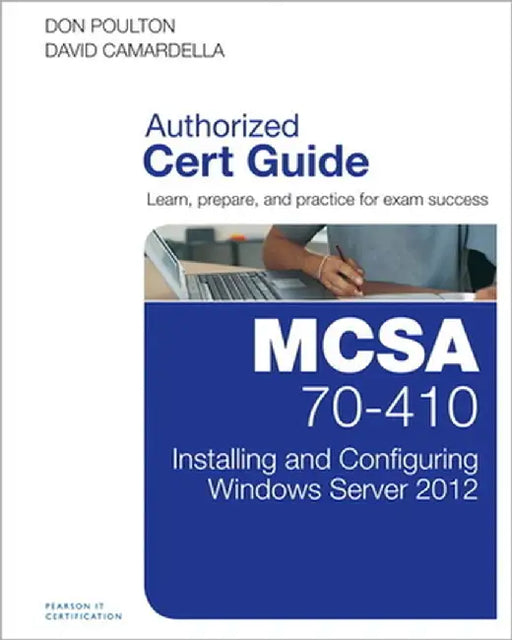Mcsa 70-410 Cert Guide: Installing and Configuring Windows Server 2012 by Don Poulton
