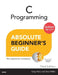 C Programming Absolute Beginner's Guide by Greg Perry