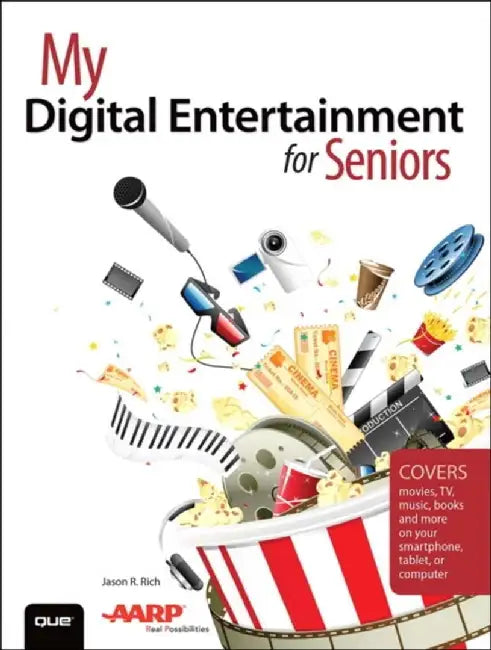 My Digital Entertainment for Seniors (Covers Movies, TV, Music, Books and More on Your Smartphone, Tablet, or Computer) by Jason R. Rich