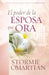El Poder de la Esposa Que Ora = The Power of a Praying Wife by Stormie Omartian