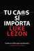 Tu Caos Sí Importa: Confiando En El Dios Que Crea del Polvo Y Redime Con Su Sangre Your Mess Matters (Spanish Edition) by Luke Lezon