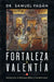 Fortaleza Y Valentía: Introducción Al Liderazgo Bíblico Y Transformador by Samuel Pagán