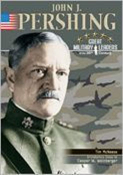 John J. Pershing by Tim Mcneese, Jr. Rice Earle