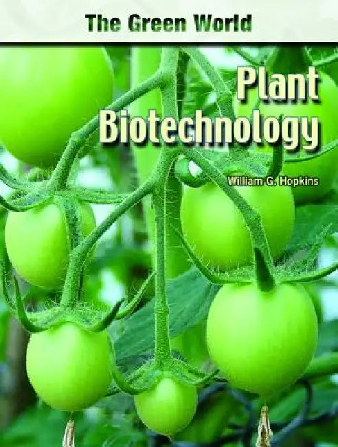 Plant Biotechnology by William G. Hopkins