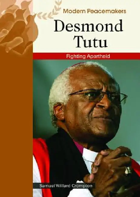 Desmond Tutu: Fighting Apartheid by Samuel Willard Crompton