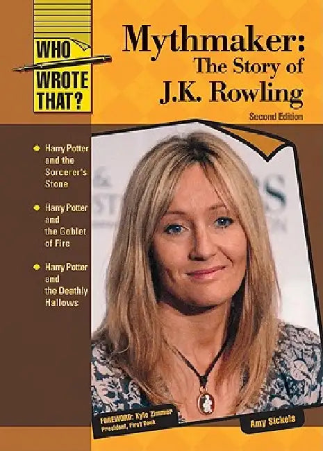 Mythmaker: The Story of J.K. Rowling, Second Edition by Amy Sickels, Kyle Zimmer