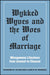 Wykked Wyves and the Woes of Marriage: Misogamous Literature from Juvenal to Chaucer by Katharina M. Wilson, Elizabeth M. Makowski