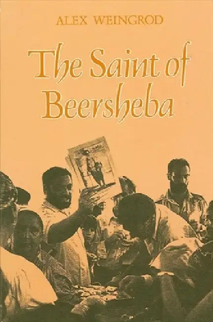 The Saint of Beersheba by Alex Weingrod
