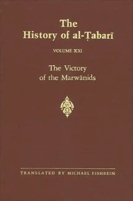 The History of Al-Ṭabarī Vol. 21: The Victory of the Marwānids A.D. 685-693/A.H. 66-73 by Michael Fishbein