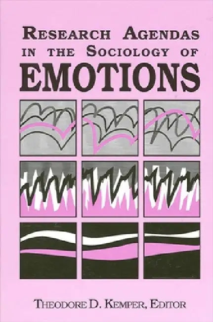 Research Agendas in the Sociology of Emotions by Theodore D. Kemper