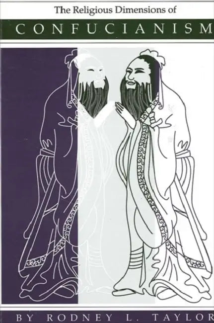 The Religious Dimensions of Confucianism by Rodney L. Taylor