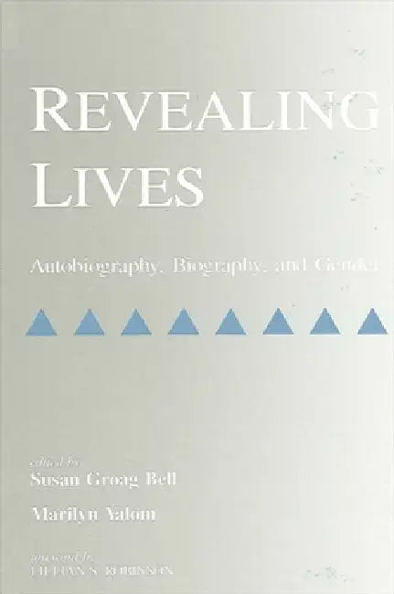 Revealing Lives: Autobiography, Biography, and Gender by Susan Groag Bell, Marilyn Yalom