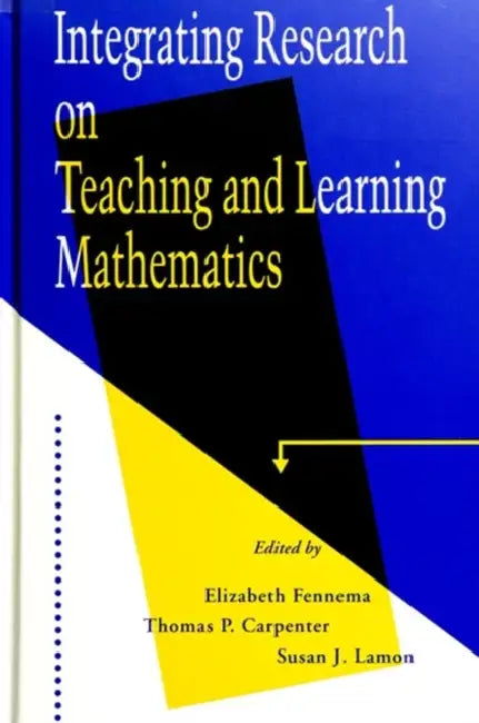 Integrating Research on Teaching and Learning Mathematics by Elizabeth Fennema, Thomas P. Carpenter, Susan J. Lamon