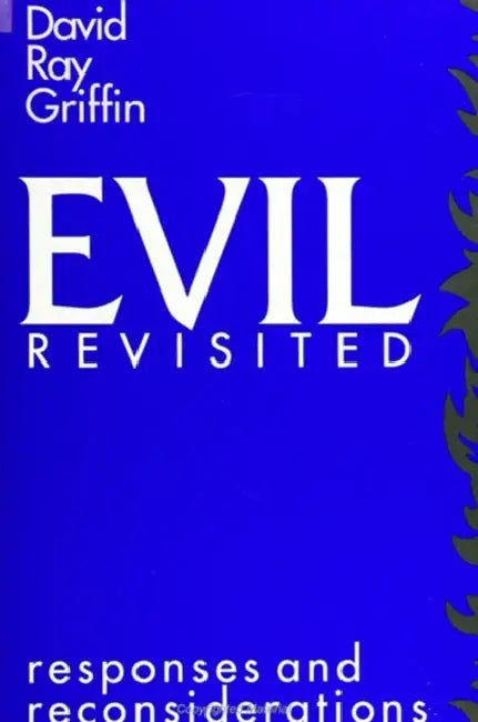 Evil Revisited: Responses and Reconsiderations by David Ray Griffin